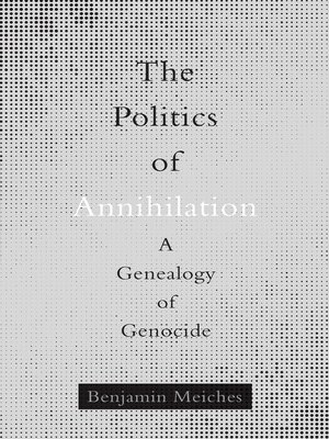 cover image of The Politics of Annihilation